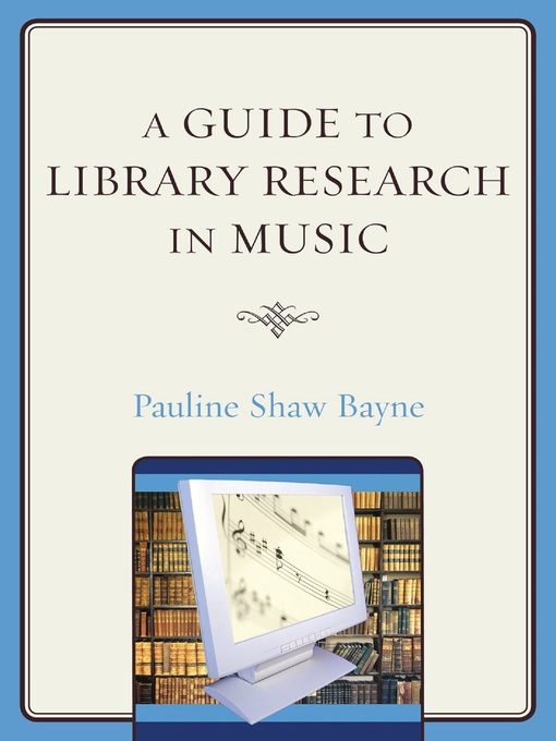 Title details for A Guide to Library Research in Music by Pauline Shaw Bayne - Available